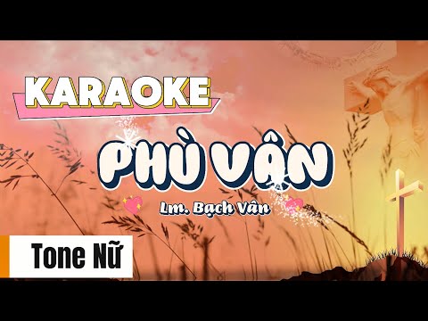 Phù Vân | Karaoke Tone Nữ | Lm. Bạch Vân