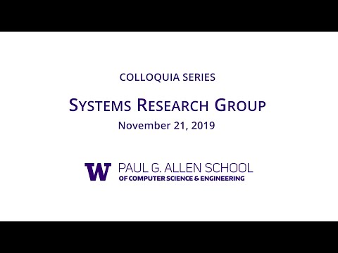 UW Allen School Colloquium: Systems Research Group