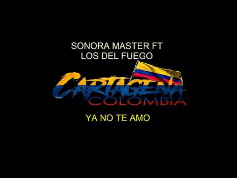 YA NO TE AMO -LOS DEL FUEGO FT LA SONORA MASTER - CARTAGENA 2019