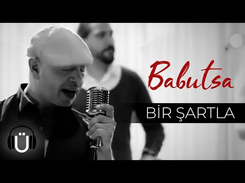 Babutsa -  Bir Şartla (Official Music Video)
