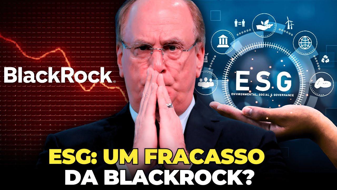 É O FIM DO ESG? - POR QUE A BLACKROCK ESTÁ DESEMBARCANDO DESSA IDEIA