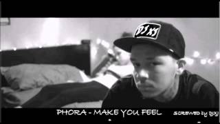 PHORA - MAKE YOU FEEL (SCREWED by DJ XJ) *PERFECT*