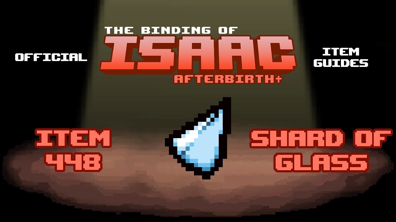 Official TBOI Item Guides No. 448: Shard of Glass