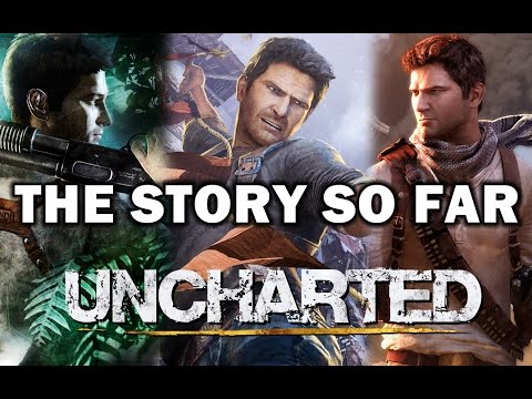 Uncharted 1- 3 - The Story So Far