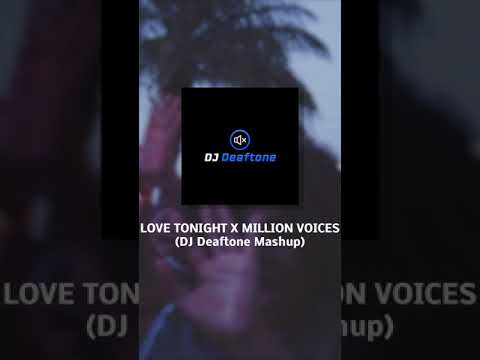 Love Tonight x Million Voices (DJ Deaftone Mashup) - Shouse x Otto Knows