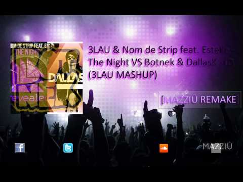 3LAU & Nom de Strip feat. Estelle - The Night VS Botnek & DallasK - ID (3LAU MASHUP) MAZZIÛ Remake