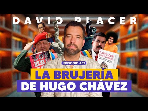 Ep. 452 - Los brujos de Chávez (feat. David Placer)