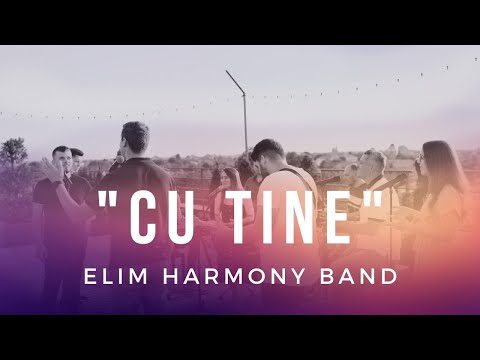 "Cu Tine"  ||  Elim Harmony Band