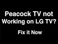 Peacock TV not working on LG TV  -  Fix it Now