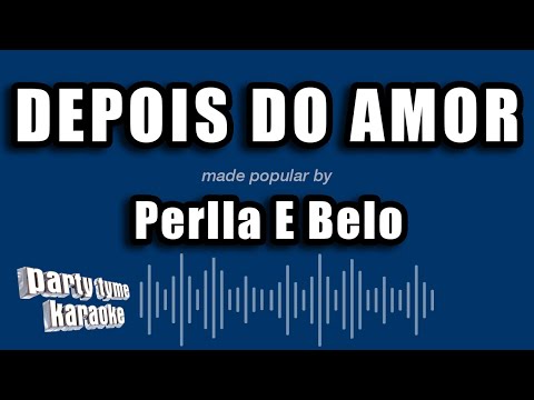 Perlla E Belo - Depois Do Amor (Versão Karaokê)