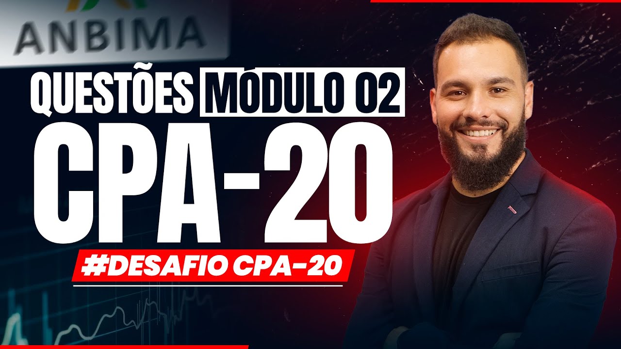 Questões MÓDULO 02 CPA-20 | #DESAFIO CPA-20
