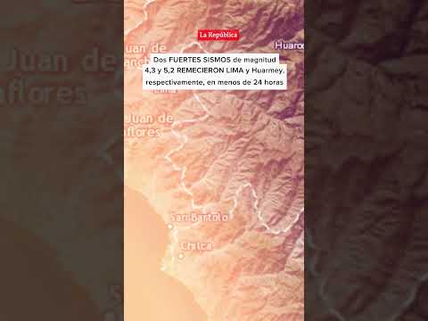 🚨Dos FUERTES SISMOS de 4,3 y 5,2 REMECIERON Lima y Huarmey, respectivamente I #LR