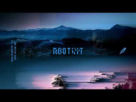 Rootkit - Be With You (ft. Gloria Kim)
