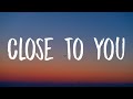 Gracie Abrams Close To You Lyrics