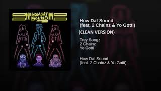 How Dat Sound (CLEAN VERSION) Trey Songz Ft 2 Chainz &amp; Yo Gotti
