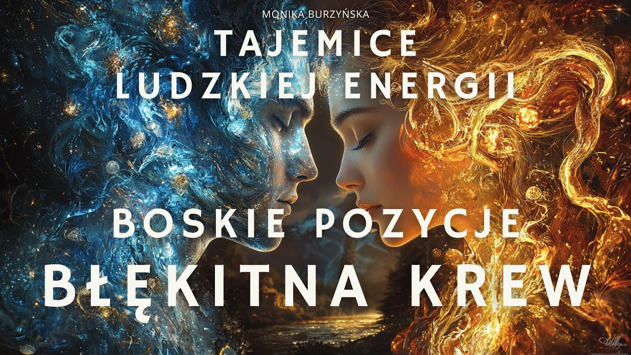 Boskie pozycje i błękitna krew - Tajemnice Ludzkiej Energii ✨🧬ـــــــــــــــﮩ٨ـ❤️️#monikaburzyńska