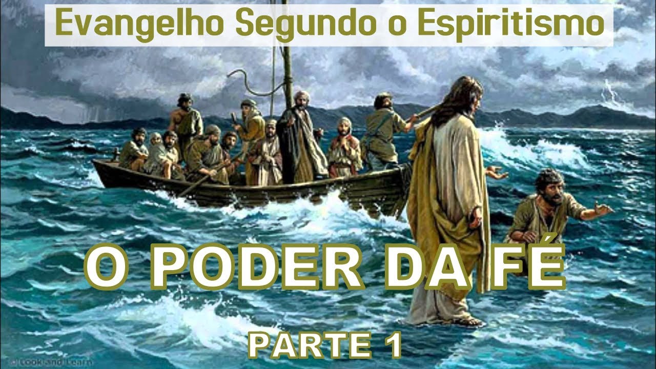 O Poder da Fé - Parte 1 | Evangelho Segundo o Espiritismo Cap. 19 A Fé Que Transporta Montanhas