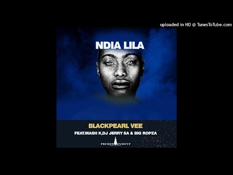 BlackPearl Vee feat Mash K ,DJ Jerry SA & Big Ropza - Ndia Lila