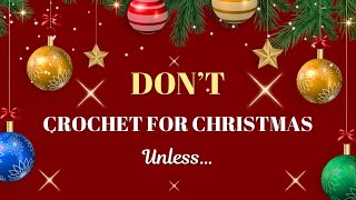 Don’t Crochet for Christmas…unless