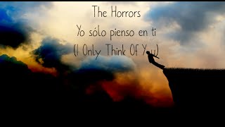 The Horrors - I Only Think Of You (Sub Español)