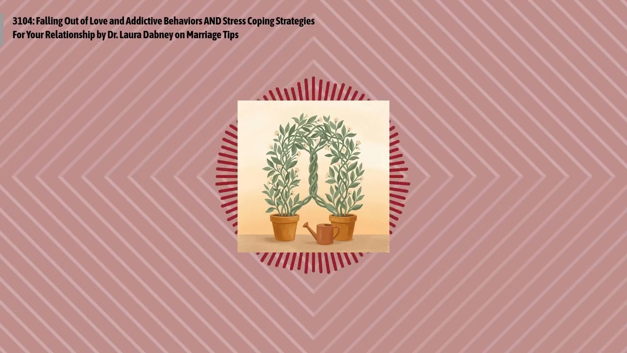 3104: Falling Out of Love and Addictive Behaviors AND Stress Coping Strategies For Your...