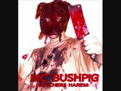 MC Bushpig - Up Your Bitches Tuna