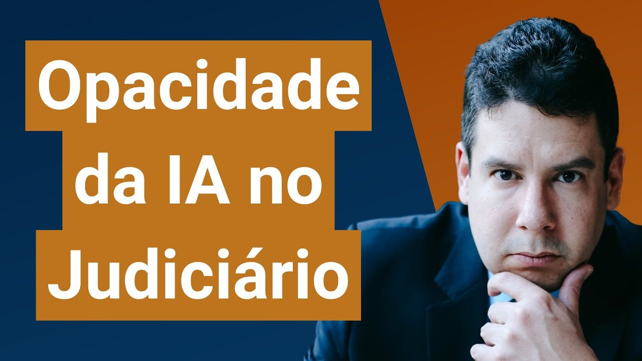 A Opacidade da IA no Judiciário: o que é opacidade da inteligência artificial no Judiciário?