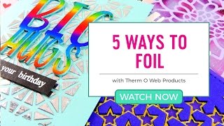 5 Ways to Foil with ThermoWeb Products