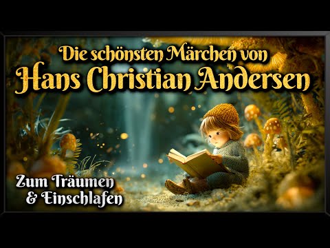 Die schönsten Märchen von Hans Christian Andersen 💫 Hörbuch zum Einschlafen
