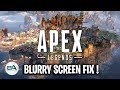 FIX Apex Legends Blurry Screen/Overheating PC FIX Apex Legends Blurry Screen/Overheating PC