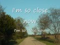 So Close Now- Eli Young Band (lyrics)