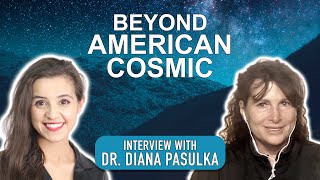 UFOs - BEYOND AMERICAN COSMIC - Dr Diana Pasulka