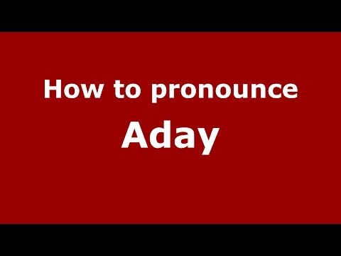 How to pronounce Aday (Spain/Spanish) - PronounceNames.com