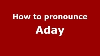 How to pronounce Aday