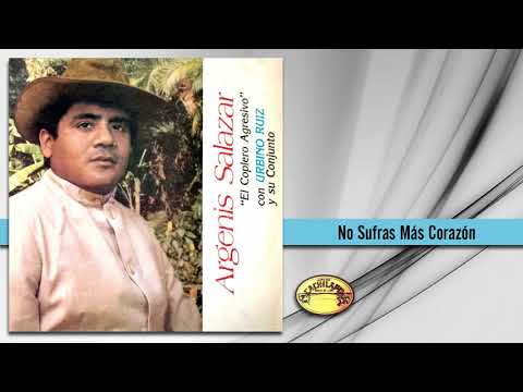 No Sufras Más Corazón - Argenis Salazar