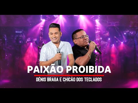 Dênis Braga e Chicão dos Teclados - Paixão Proibido