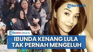 Duka Mendalam Ibunda Kenang Lula Lahfah sebagai Anak Pekerja Keras dan Tak Pernah Mengeluh
