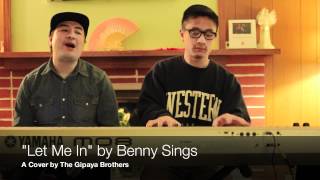 Let Me In - A "Benny Sings" Cover by The Gipaya Brothers