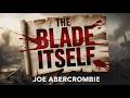 The Blade Itself – Part1: War, Betrayal, and Unlikely Heroes | Joe Abercrombie | Full Audiobook