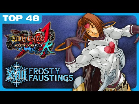 GGACR Top 48 - Frosty Faustings XVIII 2026 Guilty Gear XX Accent Core +R Tournament