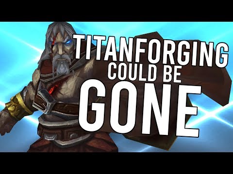 Titanforging Could Be GONE IN Patch 8.3! - WoW: Battle For Azeroth 8.3 PTR
