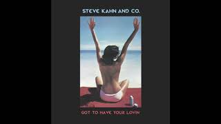 STEVE KAHN AND CO. - GOT TO HAVE YOUR LOVIN