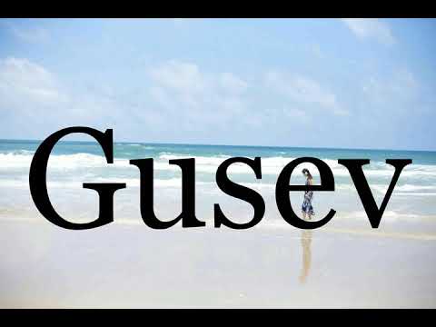 How To Pronounce Gusev🌈🌈🌈🌈🌈🌈Pronunciation Of Gusev