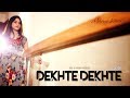 DEKHTE DEKHTE Cover Female Version Manvi Khosla