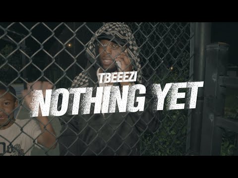 TBEEZI- Nothing Yet (Official Video)