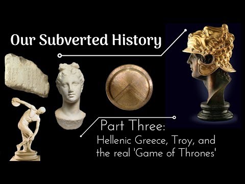 Conspiracy? Our Subverted History, Part 3 - Hellenic Greece, Troy ...