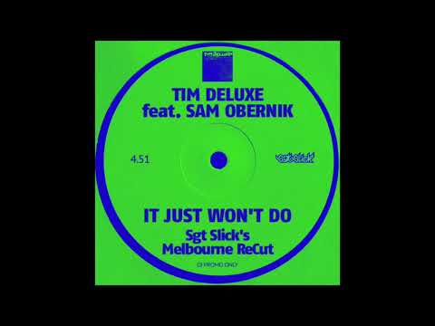 Tim Deluxe - It Just Won't Do (Sgt Slick's Melbourne ReCut)