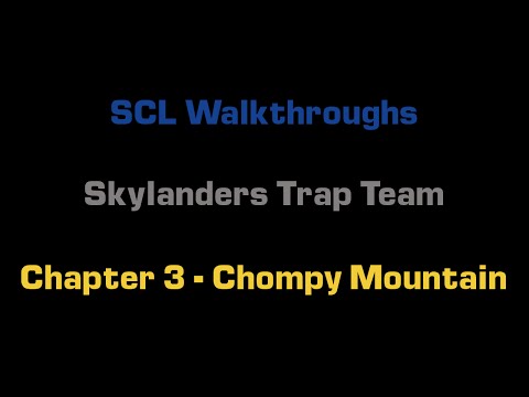 SCL Walkthrough - Skylanders Trap Team - Chapter 3 - Chompy Mountain