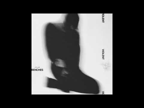 Violent - Benches