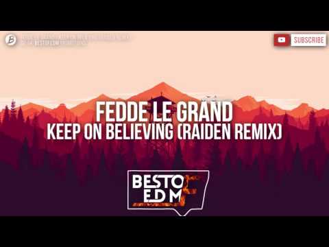 Fedde Le Grand - Keep On Believing [Raiden Remix]